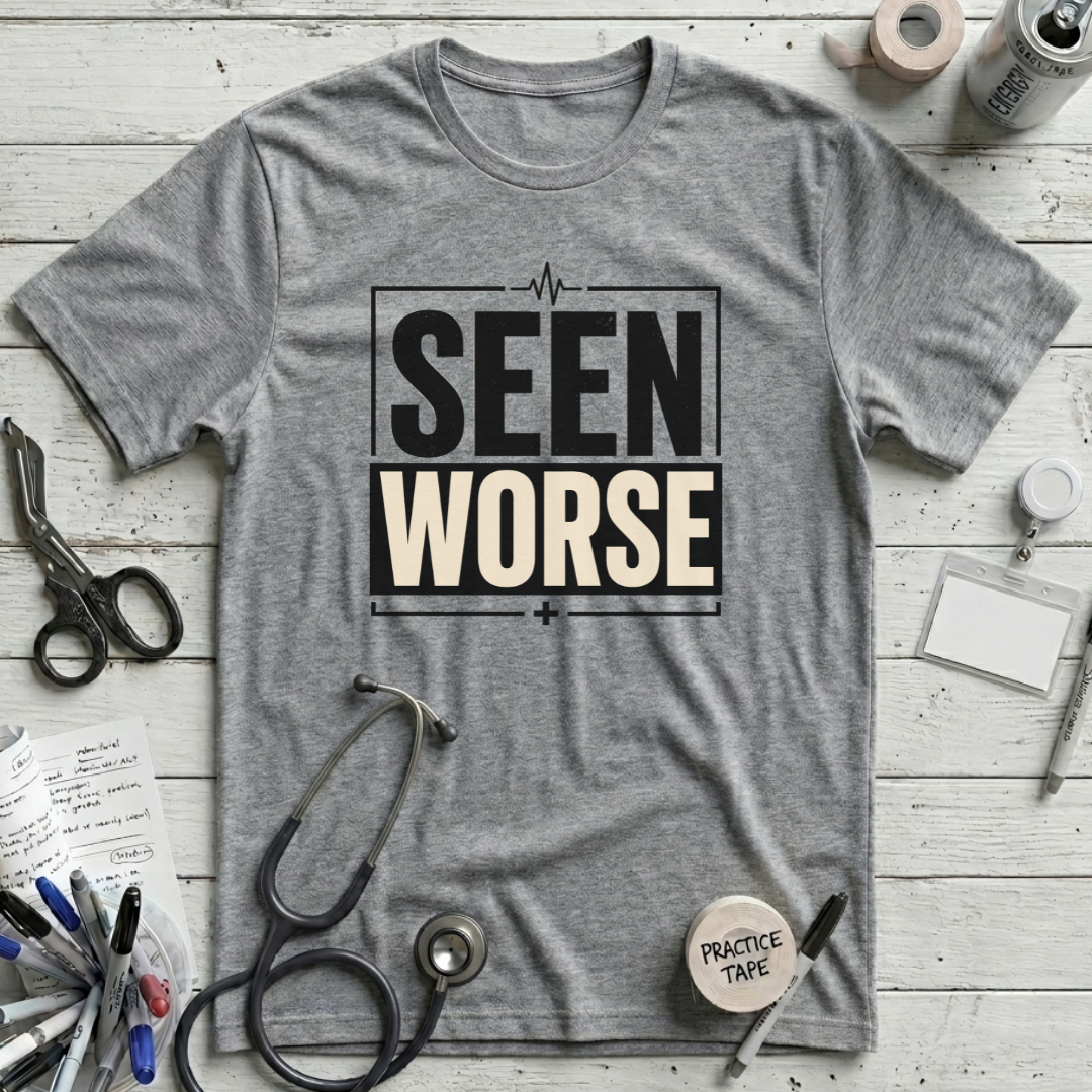 Seen Worse T-Shirt