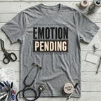 Emotion Pending T-Shirt