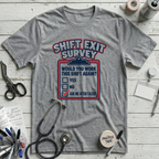 Shift Exit Survey T-Shirt