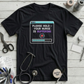Please Hold: Your Nurse Is Buffering T-Shirt