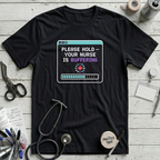 Please Hold: Your Nurse Is Buffering T-Shirt
