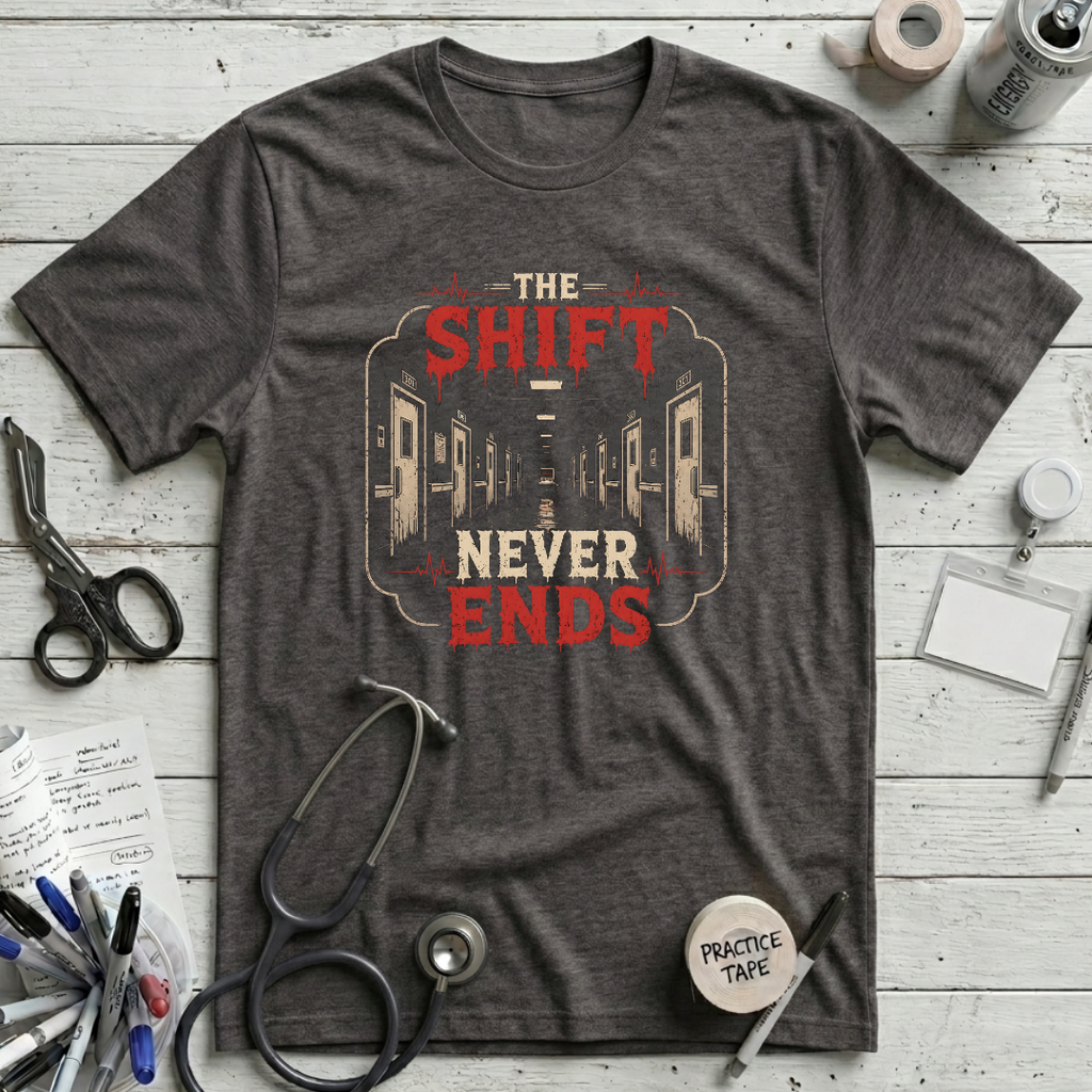 The Shift Never Ends T-Shirt