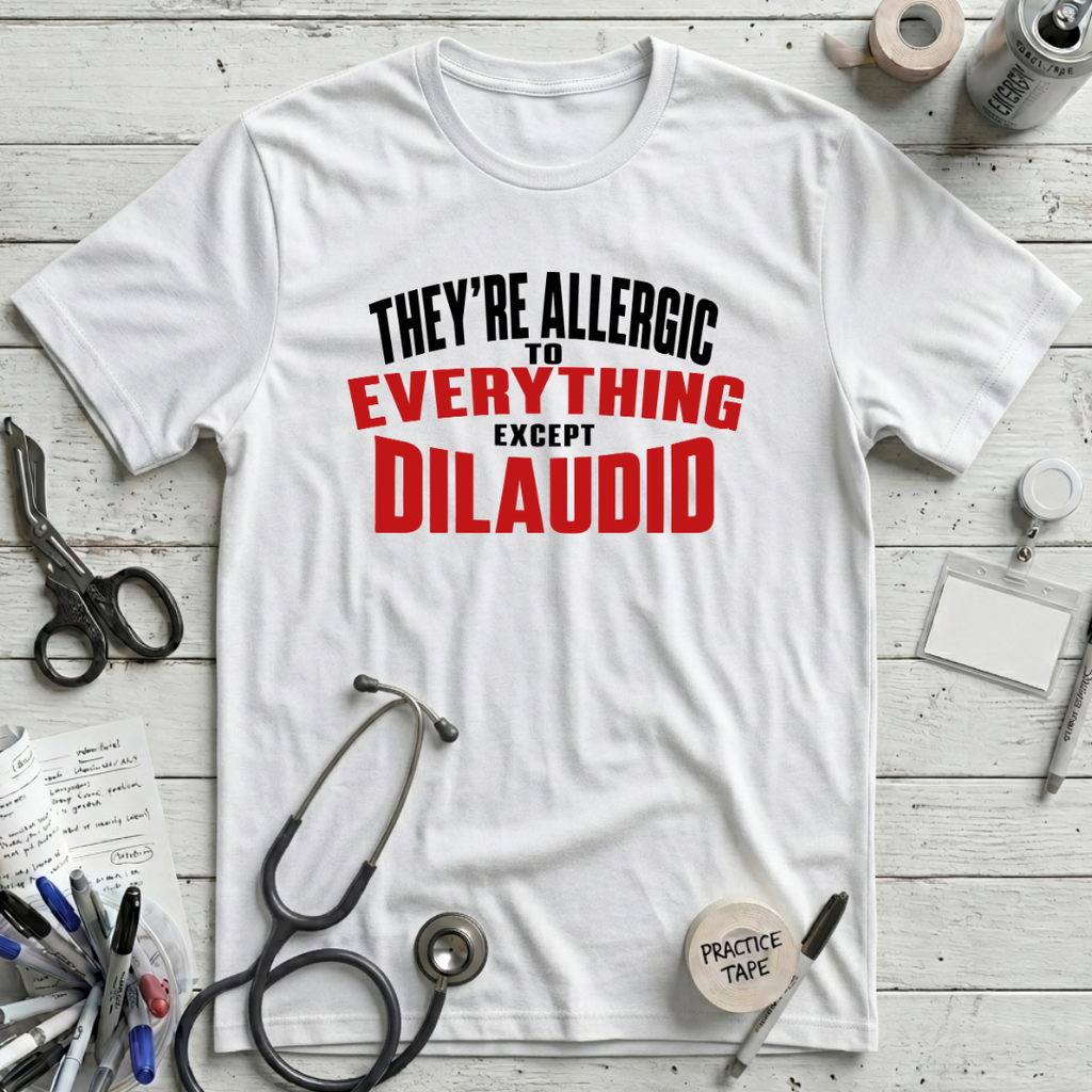 Everything Dilaudid T-Shirt - White