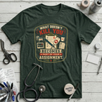 What Doesn't Kill You T-Shirt - Forest