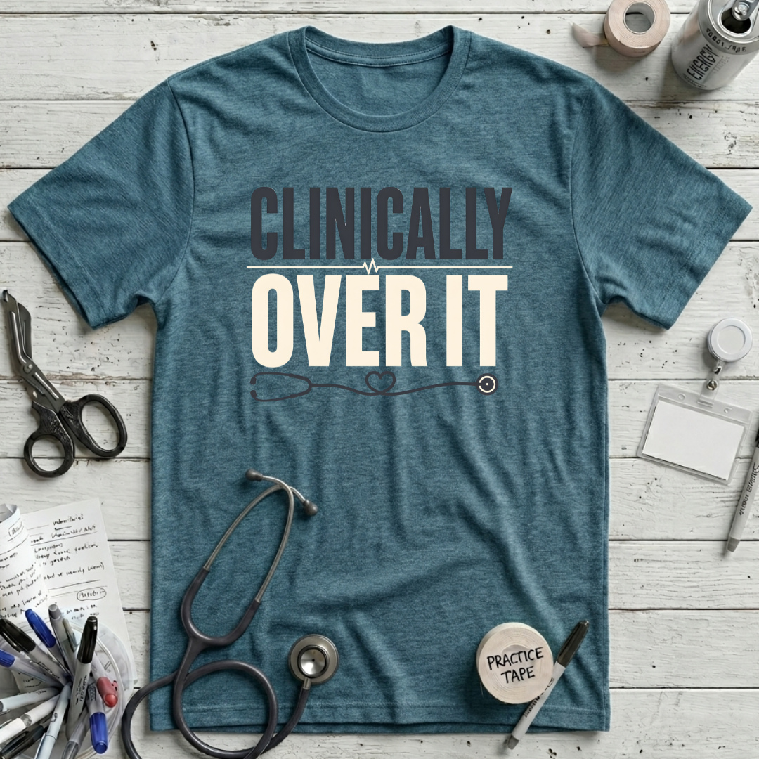 Clinically Over It T-Shirt