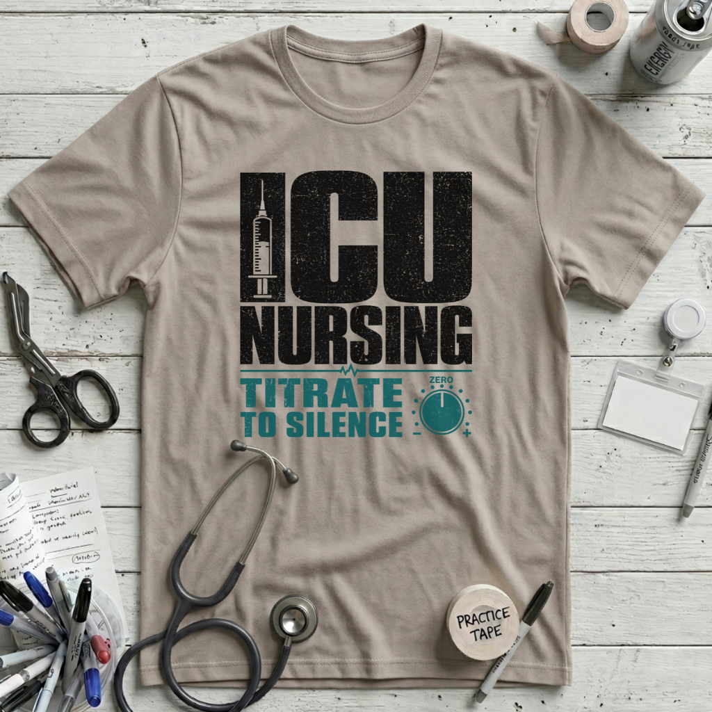 ICU Nursing Titrate to Silence T-Shirt