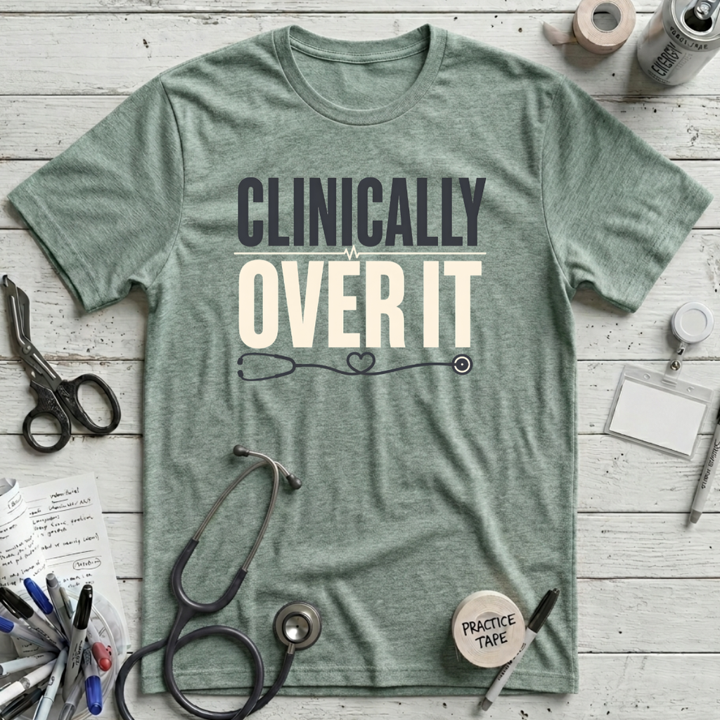 Clinically Over It T-Shirt