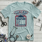 Shift Exit Survey T-Shirt