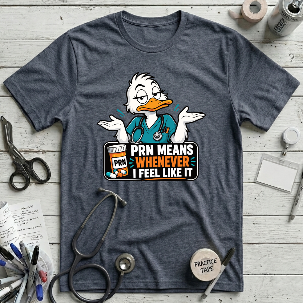 PRN Means Whenever T-Shirt