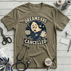 Dreams Are Cancelled T-Shirt