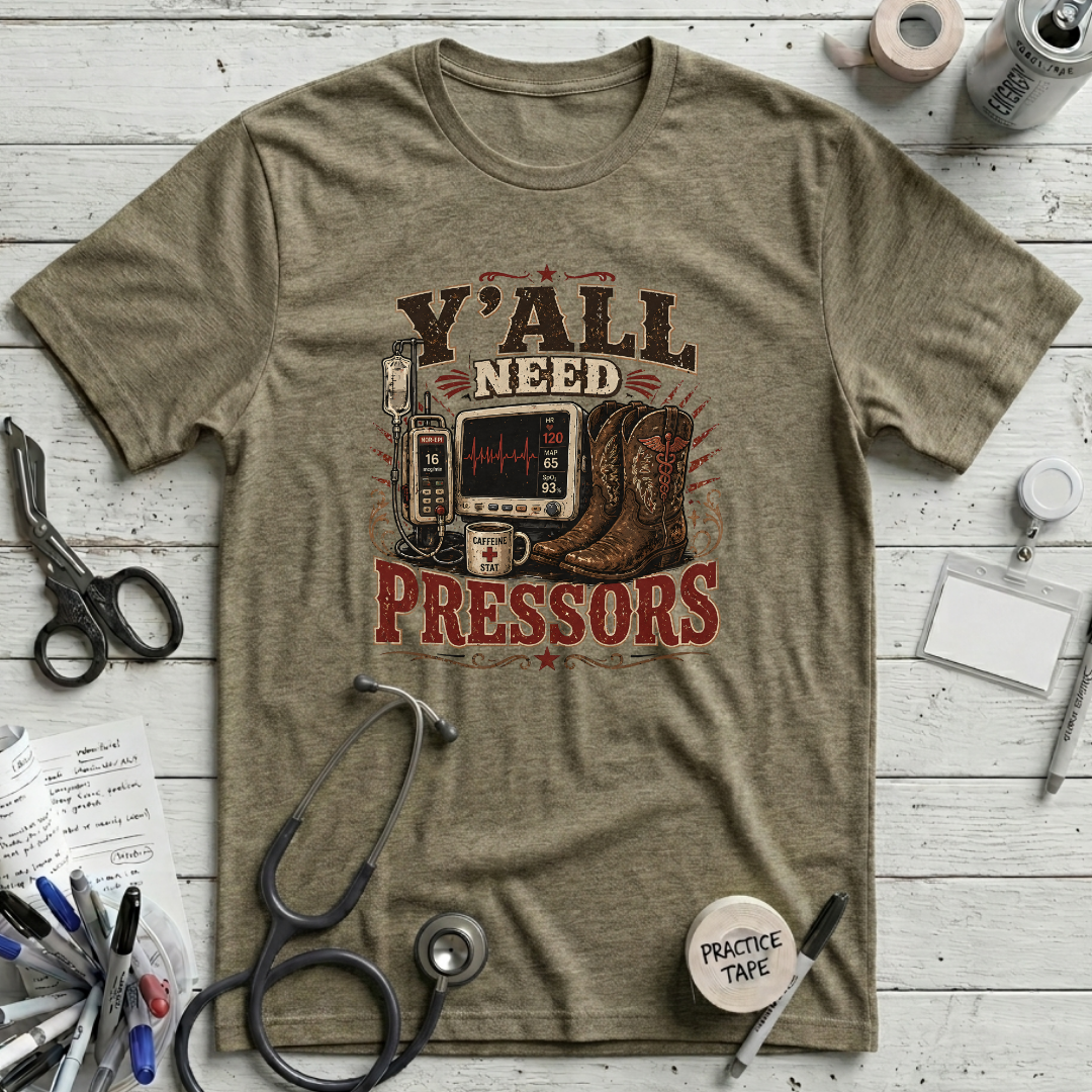 Y'all Need Pressors T-Shirt
