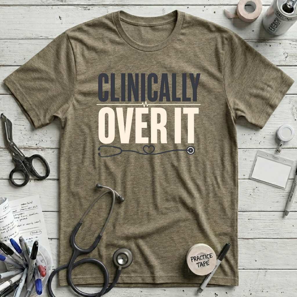 Clinically Over It T-Shirt