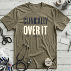Clinically Over It T-Shirt