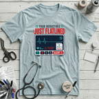 Your Deductible Just Flatlined T-Shirt