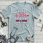 Got 99 Problems T-Shirt