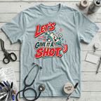 Give It a Shot! T-Shirt
