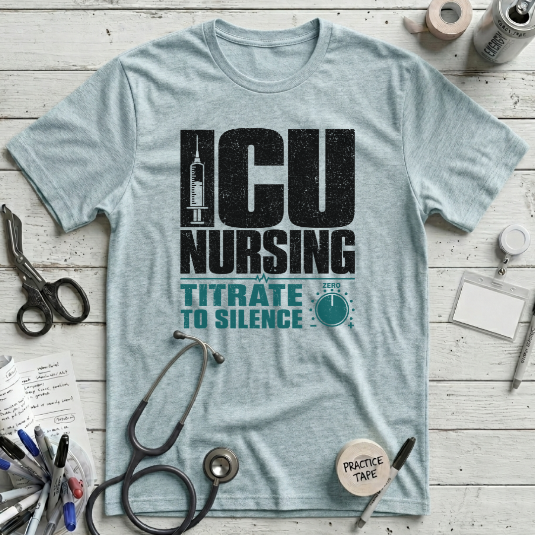 ICU Nursing Titrate to Silence T-Shirt