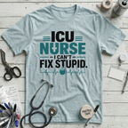 I Can't Fix Stupid T-Shirt