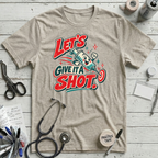 Give It a Shot! T-Shirt