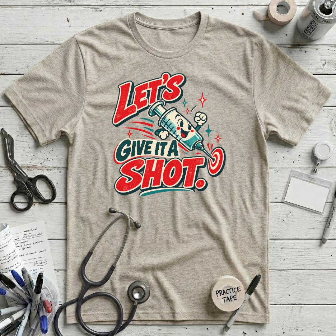 Give It a Shot! T-Shirt