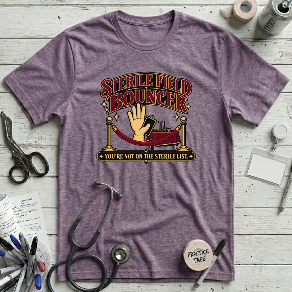Sterile Field Bouncer T-Shirt
