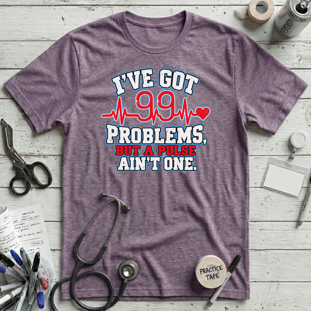Got 99 Problems T-Shirt