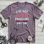 Got 99 Problems T-Shirt