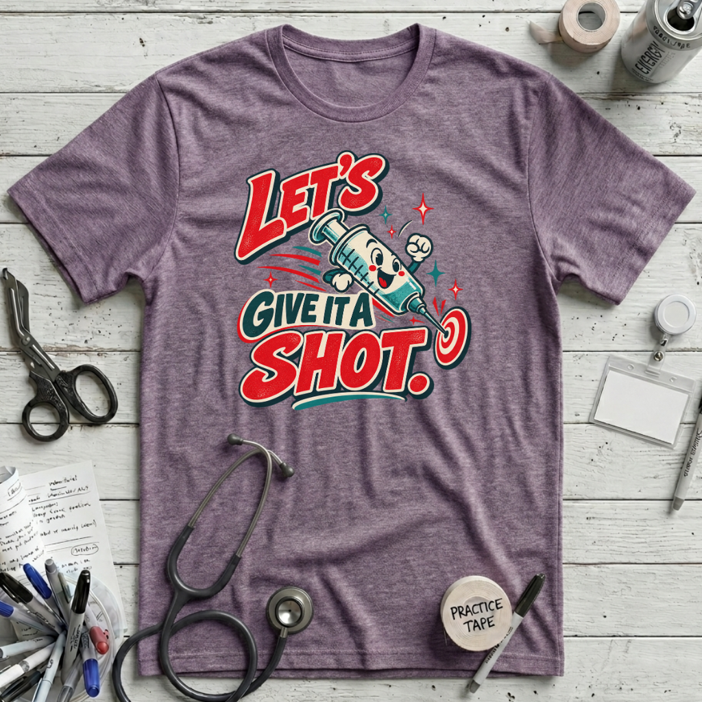 Give It a Shot! T-Shirt