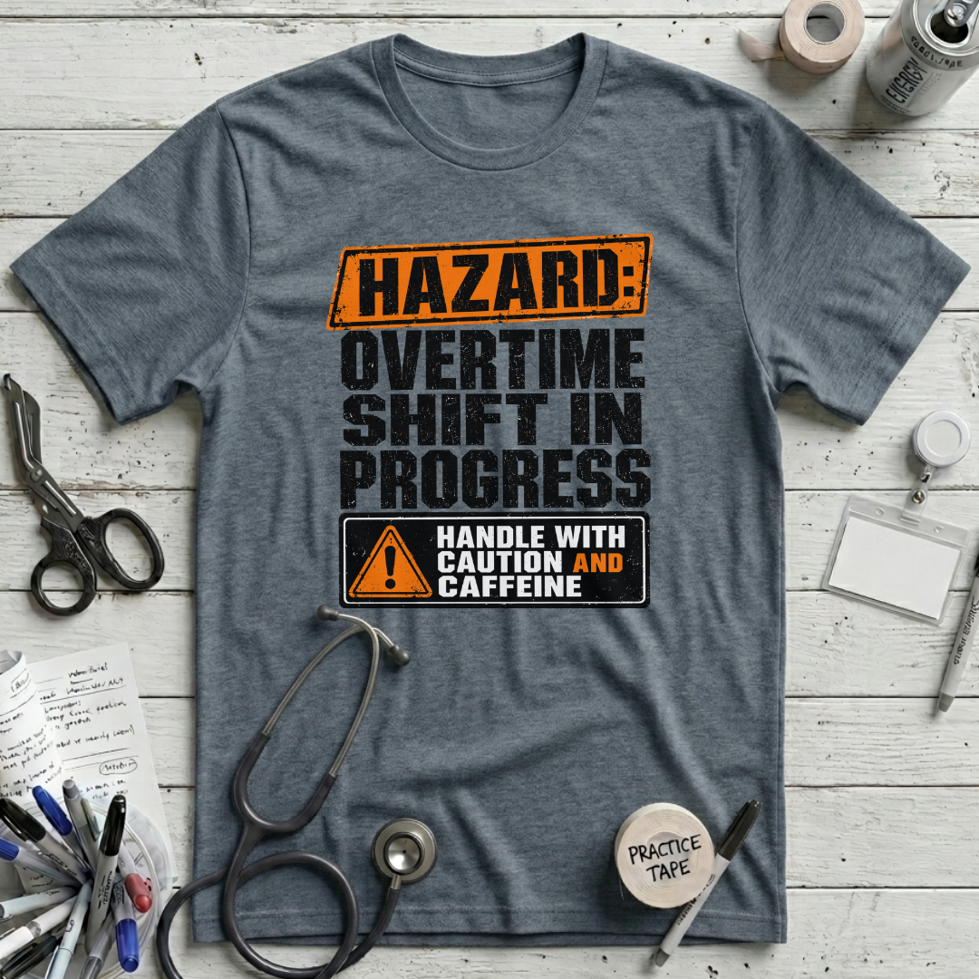 Overtime Shift in Progress T-Shirt