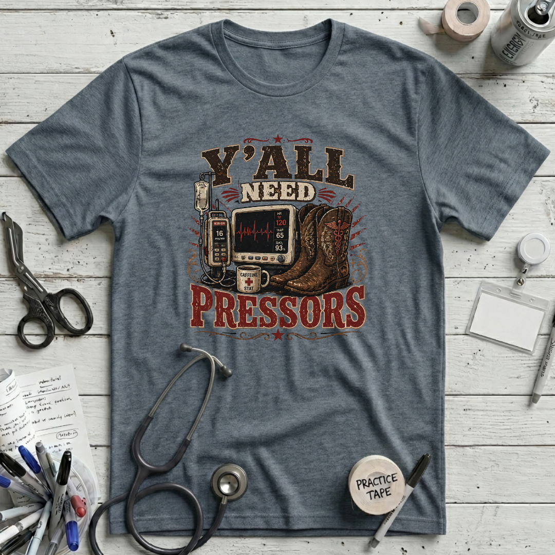 Y'all Need Pressors T-Shirt