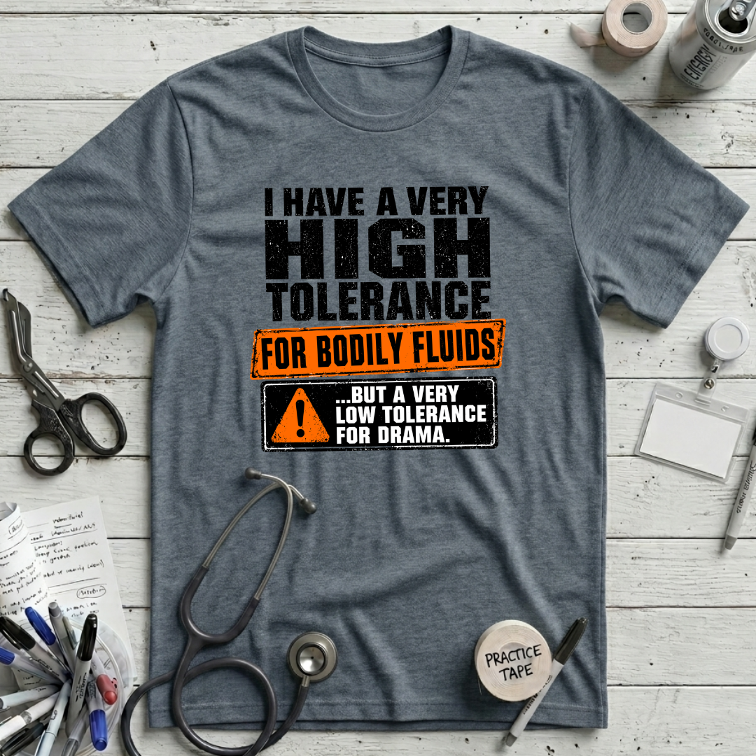 Tolerance for Bodily Fluids T-Shirt