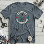 Trust Me I've Seen Worse T-Shirt