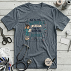 Not All Who Wander T-Shirt