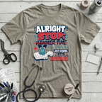 Alright Stop: Hammer Time T-Shirt