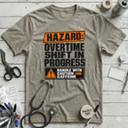 Overtime Shift in Progress T-Shirt
