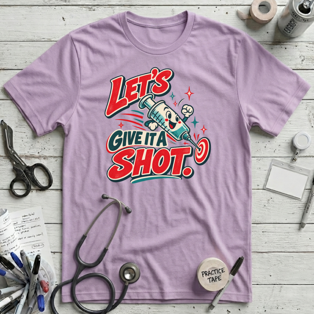 Give It a Shot! T-Shirt