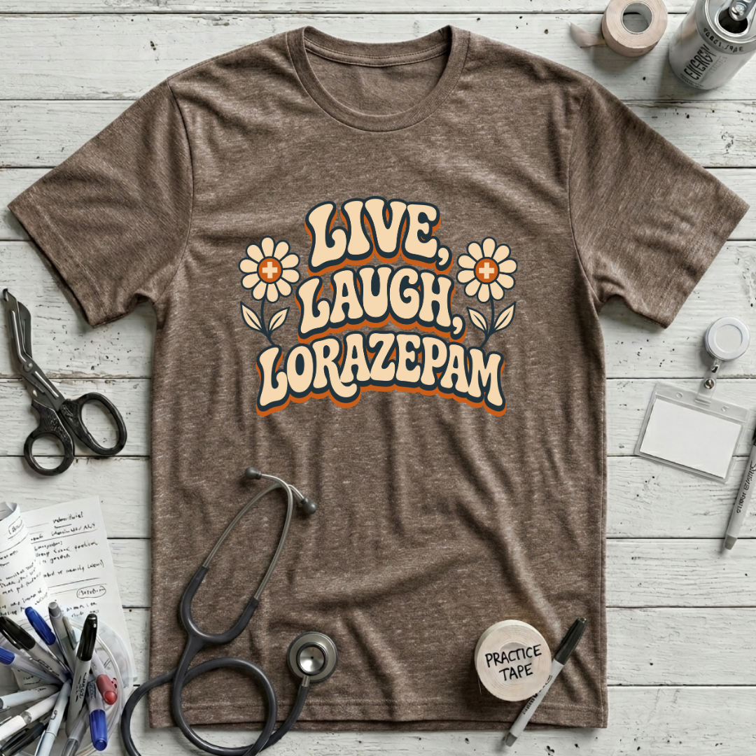 Live Laugh Lorazepam T-Shirt - Heather Brown
