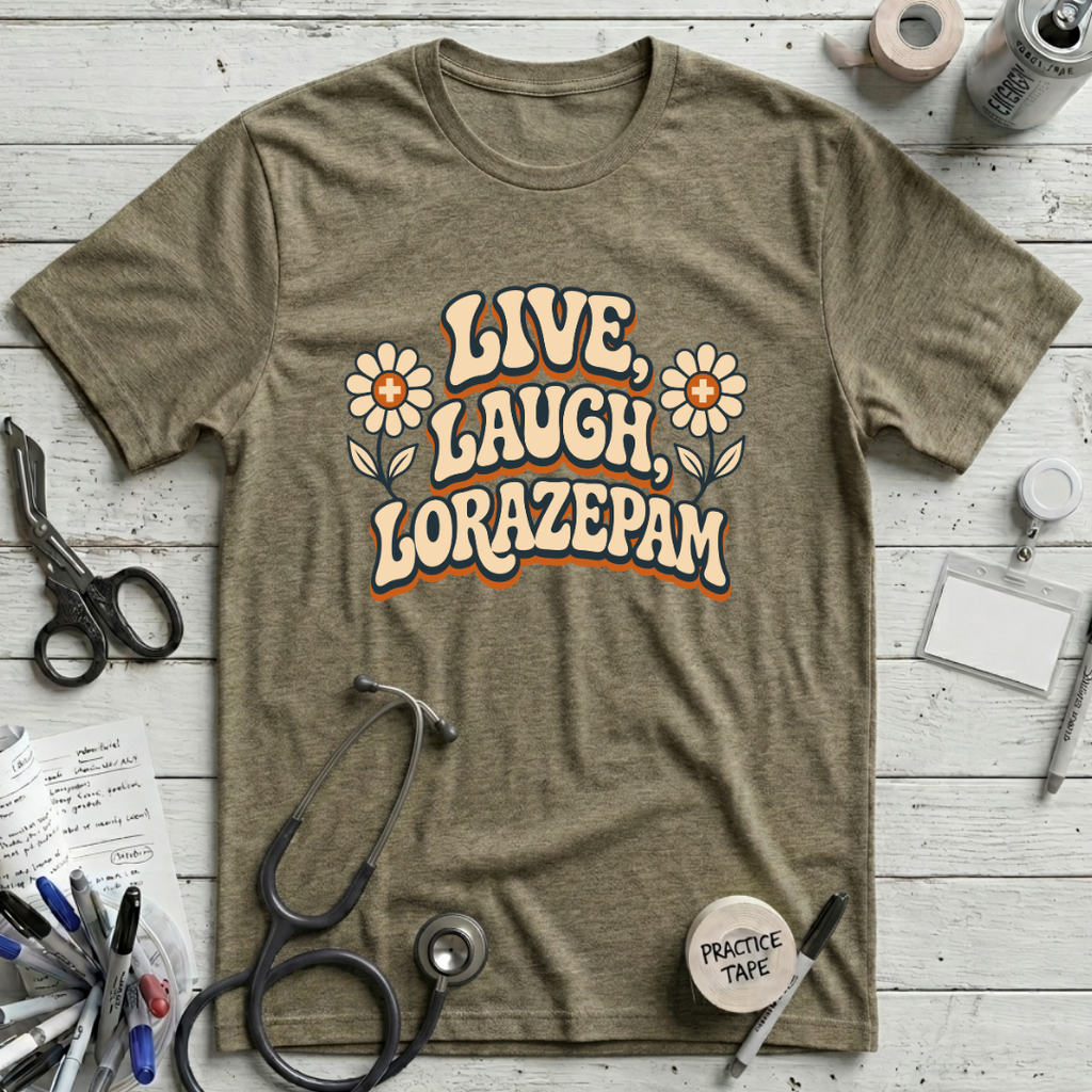 Live Laugh Lorazepam T-Shirt - Heather Olive
