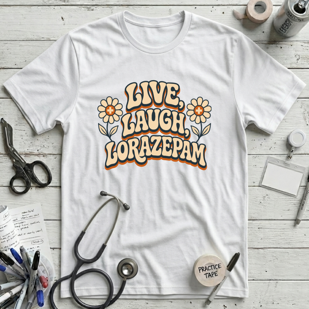 Live Laugh Lorazepam T-Shirt - White