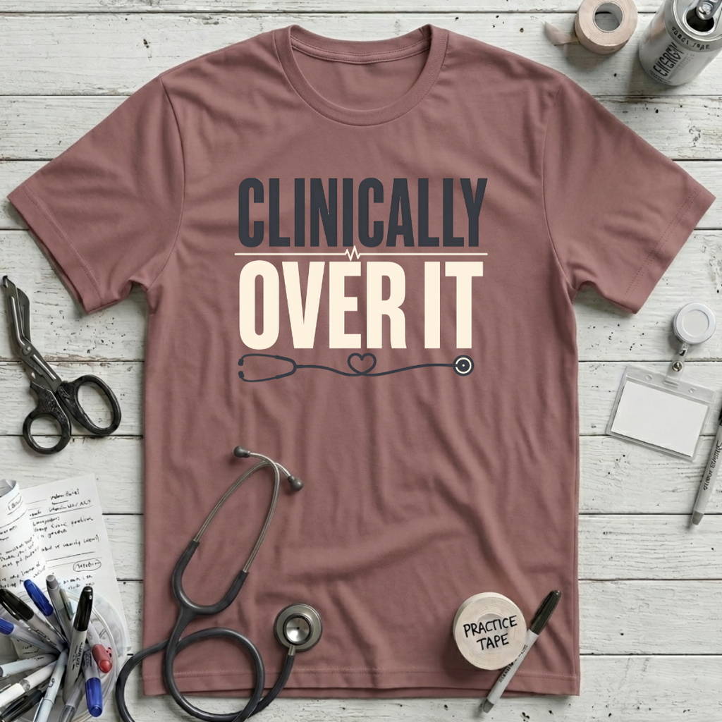 Clinically Over It T-Shirt