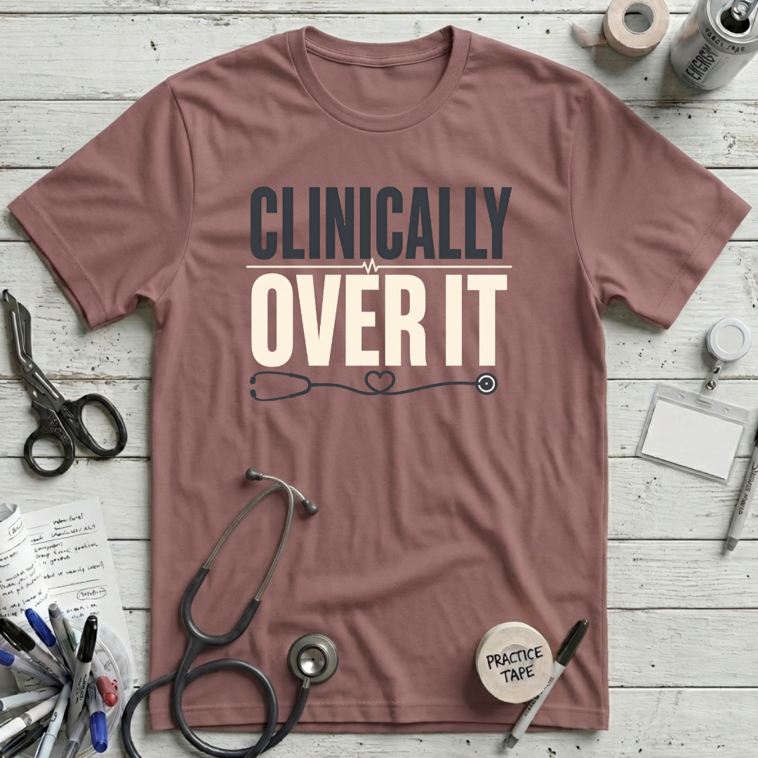 Clinically Over It T-Shirt
