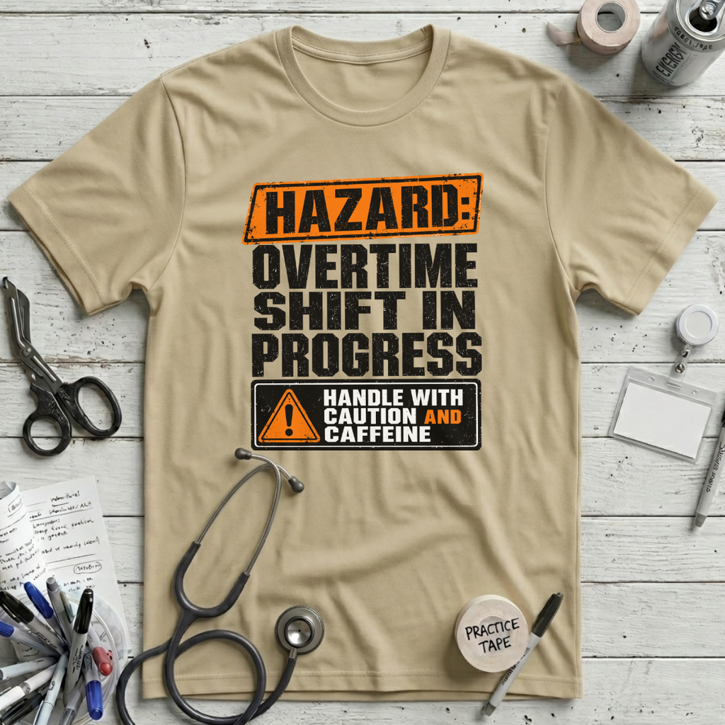Overtime Shift in Progress T-Shirt