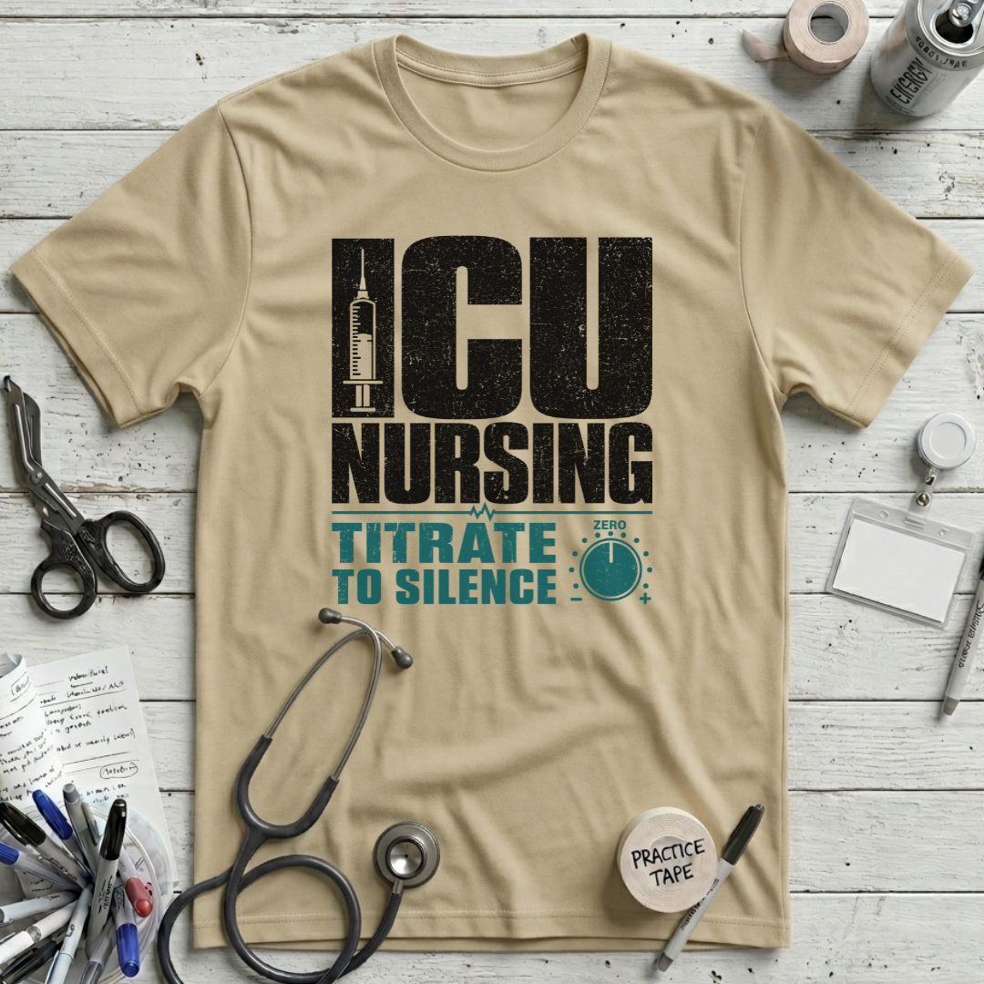 ICU Nursing Titrate to Silence T-Shirt