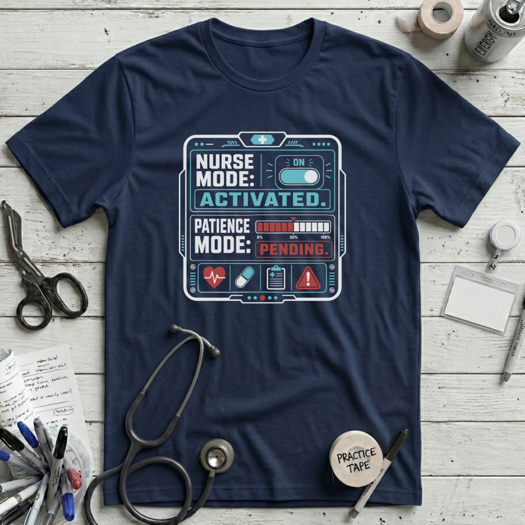 Nurse Mode Patience Mode T-Shirt
