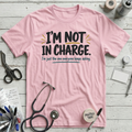 Not In Charge T-Shirt - Pink