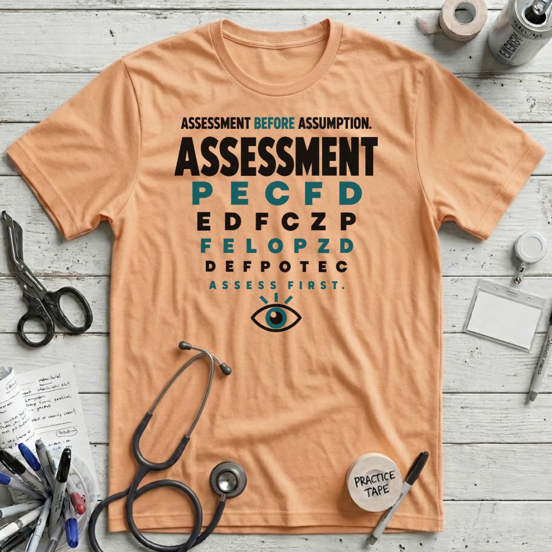Assessment Before Assumption T-Shirt