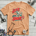 Give It a Shot! T-Shirt