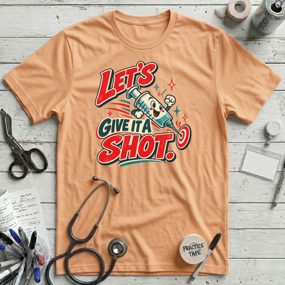 Give It a Shot! T-Shirt