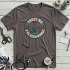 Trust Me I've Seen Worse T-Shirt