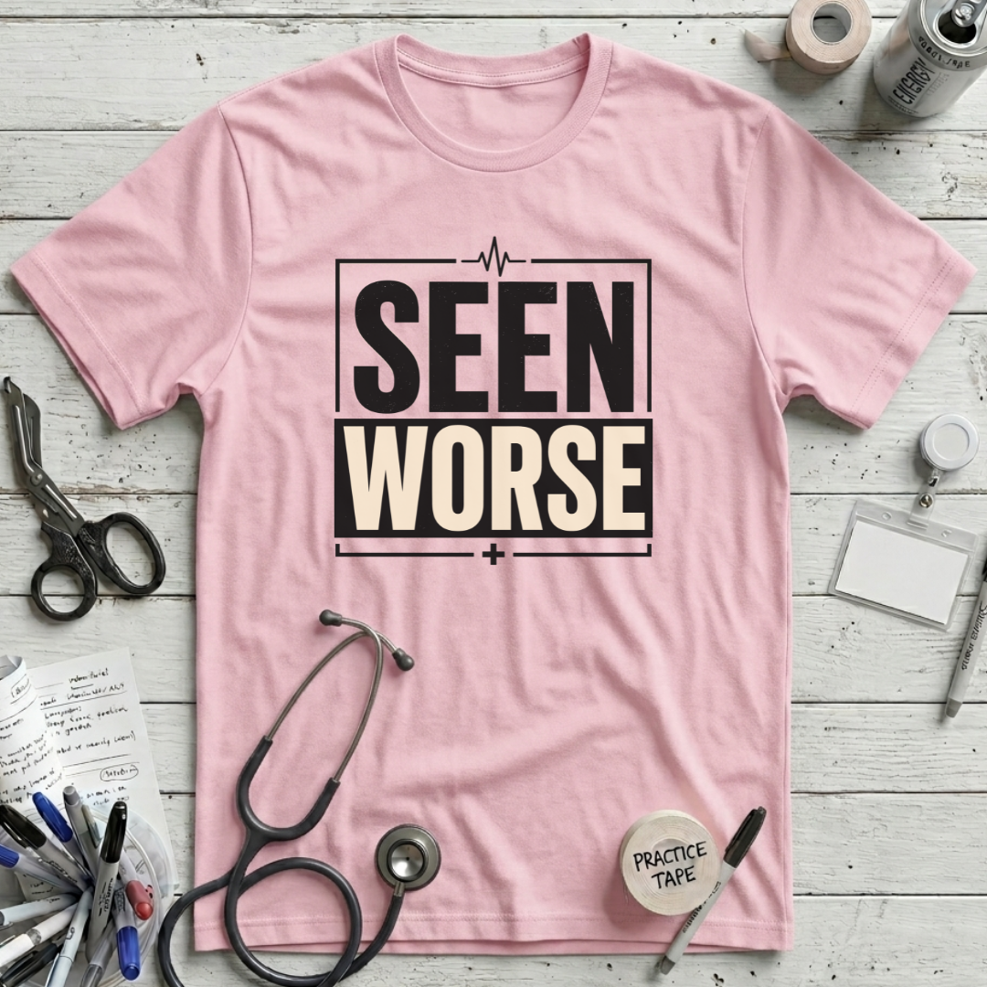 Seen Worse T-Shirt